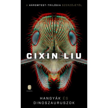 Cixin Liu: Hangyák és dinoszauruszok - Csontcitadella és Sziklaváros elveszett történelme