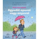 Dr. Catherine Dolto, Colline Faure-Poirée: Egyedül apuval vagy anyuval - Most már tudom!