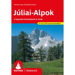 Júliai-Alpok Rother túrakalauz - A legszebb kirándulások és túrák