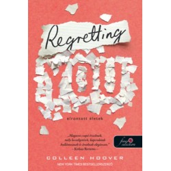 Colleen Hoover: Regretting You - Elrontott életek