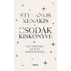 Stefanos Xenakis: Csodák kiskönyve - 102 történet az élet szeretetéről
