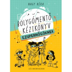 Nagy Réka: Bolygómentő kézikkönyv szuperhősöknek