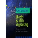 Brian Greene: Utazás az idők végezetéig - Anyag, élet és értelem egy fejlődő univerzumban