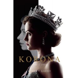 Robert Lacey: A Korona - The Crown - Királynő születik 1947-1955