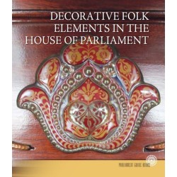 Tasnádi Zsuzsanna: Az Országház népi díszítőelemei (angol nyelven) - Decorative Folk Elements in the House of Parliament