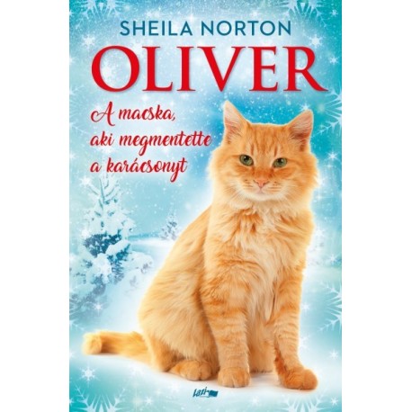 Sheila Norton: Oliver - A macska, aki megmentette a karácsonyt