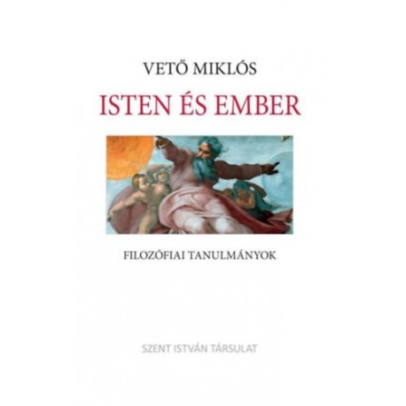 Vető Miklós: Isten és ember - Filozófiai tanulmányok