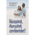 Robert Sarah: Házaspárok, ébresszétek szerelmeteket!