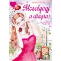 Mosolyogj a világra - Inspiráló idézetek