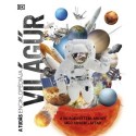 A tudás enciklopédiája - Világűr - A világegyetem, ahogy még sosem láttad