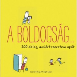 Lisa Swerling, Ralph Lazar: A boldogság... - 200 dolog, amiért szeretem apát