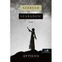 Atticus: Szeresd szabadon!