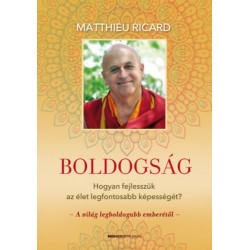 Matthieu Ricard: Boldogság - Hogyan fejlesszük az élet legfontosabb képességét?