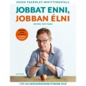 Hugh Fearnley-Whittingstall: Jobbat enni, jobban élni - 7 út az egészségesebb étrend felé