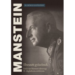 Erich Vonmanstein: Elveszett győzelmek - Erich von Manstein tábornagy II. világháborús emlékirata