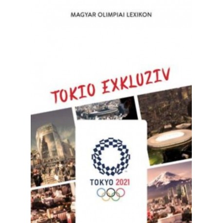 Rózsaligeti László, Hodák Sándor: Magyar Olimpiai Lexikon - Tokio Exkluziv