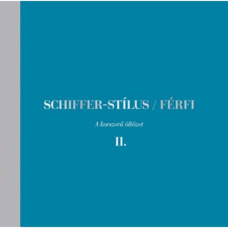 Schiffer Miklós: Schiffer-stílus / Férfi II. - A korszerű öltözet