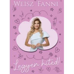 Weisz Fanni: Legyen hited!