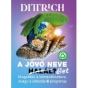Dr. Dittrich Ernő: A jövő neve halál/élet? - Megoldás a klímaváltozásra, avagy a változás 6 programja