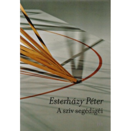 Esterházy Péter: A szív segédigéi