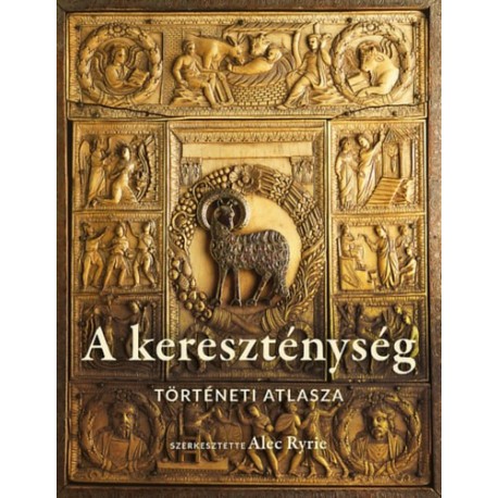 Alec Ryrie: A kereszténység történeti atlasza