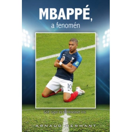 Arnaud Hermant: MBAPPÉ, a fenomén