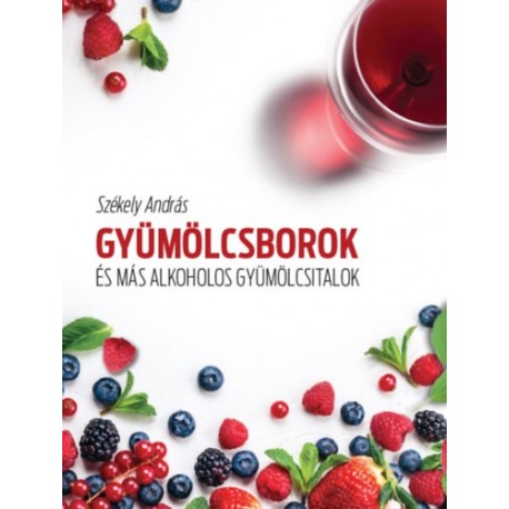 Székely András: Gyümölcsborok és más alkoholos gyümölcsitalok