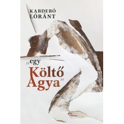 Kabdebó Lóránt: "egy Költő Agya"