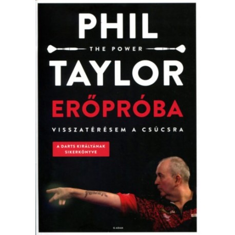 Phil „The Power" Taylor: Erőpróba - Visszatérésem a csúcsra