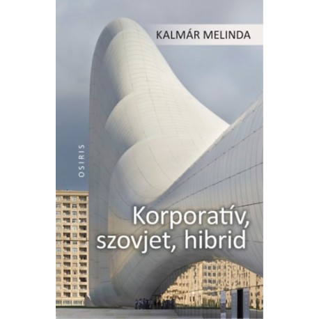 Kalmár Melinda: Korporatív, szovjet, hibrid