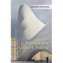 Kalmár Melinda: Korporatív, szovjet, hibrid