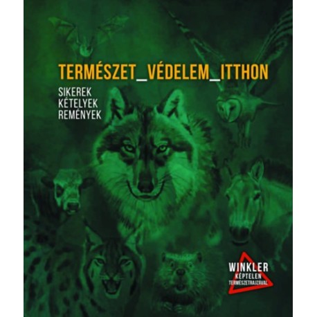 Természet_Védelem_Itthon - Sikerek, kételyek, remények