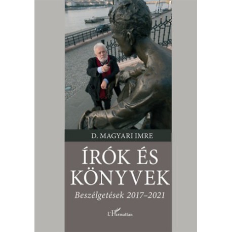 D. Magyari Imre: Írók és könyvek - Beszélgetések 2017-2021