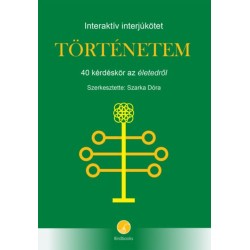 Szarka Dóra: Történetem - 40 kérdéskör az életedről - Interaktív interjúkötet