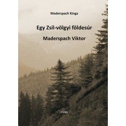 Maderspach Kinga: Egy Zsil-völgyi földesúr Maderspach Viktor