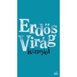 Erdős Virág: Erdős Virág könnyei