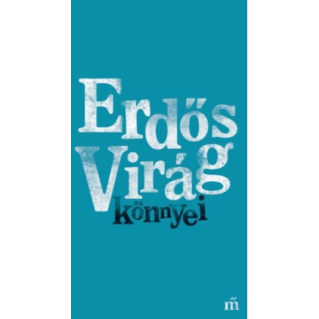 Erdős Virág: Erdős Virág könnyei
