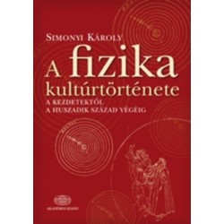 Simonyi Károly: A fizika kultúrtörténete a kezdetektől a huszadik század végéig