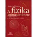 Simonyi Károly: A fizika kultúrtörténete a kezdetektől a huszadik század végéig