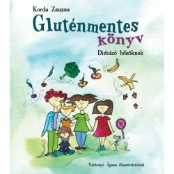Korda Zsuzsa: Gluténmentes könyv - diétázó hősöknek
