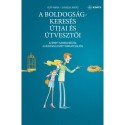 Kopp Mária, Skrabski Árpád: A boldogságkeresés útjai és útvesztői - Az érett személyiségtől a kiegyensúlyozott párkapcsolatig
