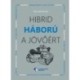 Horváth József: Hibrid háború a jövőért