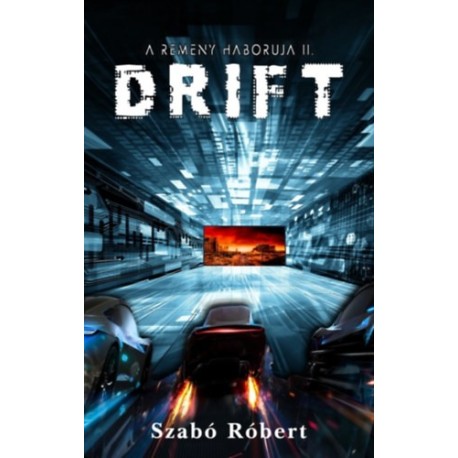 Szabó Róbert: Drift - A Remény háborúja II.