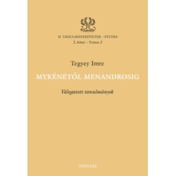Tegyey Imre: Mykénétől Menandrosig - Válogatott tanulmányok