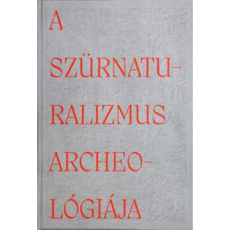 Hornyik Sándor: A szürnaturalizmus archeológiája