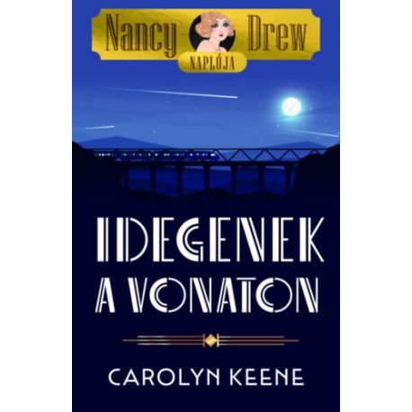 Carolyn Keene: Nancy Drew naplója 2. - Idegenek a vonaton