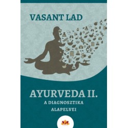 Dr. Vasant Lad: Ayurveda II. - A diagnosztika alapelvei