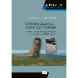 Grynaeus András: Történeti ökológia / Környezettörténet - Kutatási szempontok régészhallgatók és minden érdeklődő számára