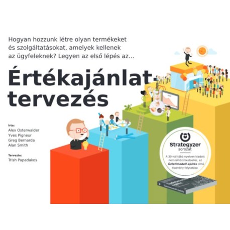 Greg Bernarda, Alan Smith, Alexander Osterwalder, Yves Pigneur: Értékajánlat-tervezés