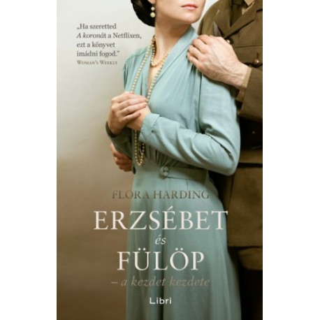 Flora Harding: Erzsébet és Fülöp - a kezdet kezdete